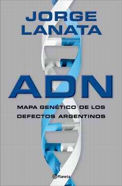 --A.D.N.--Mapa Genetico De Los Defectos Argentinos//JORGE LANATA